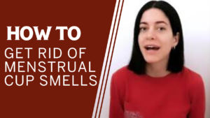 get rid of menstrual cup smells